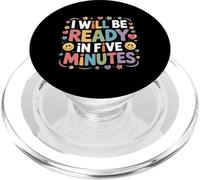 I Will Be Ready in Five Minutes - PopSockets PopGrip pour MagSafe