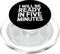 I Will Be Ready in Five Minutes - PopSockets PopGrip pour MagSafe