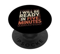 I Will Be Ready In Five Minutes Procrastinator Routine ----- PopSockets PopGrip Adhésif