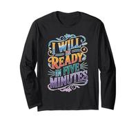 I Will Be Ready In Five Minutes Routine du procrastinateur Manche Longue