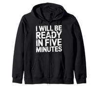 I Will Be Ready in Five Minutes - Sweat à Capuche