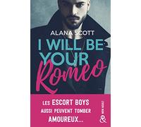 I Will Be Your Romeo Alana Scott (Auteur)