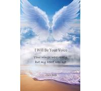 I Will Be Your Voice: Your Wings Were Ready, But My Heart Was Not