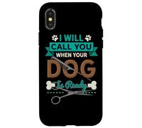 I Will Call You When Your Dog is Ready Toiletteur Coque pour iPhone X/XS