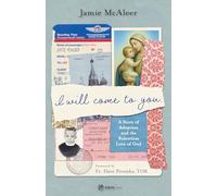 I Will Come to You: A Story of Adoption and the Relentless Love of God