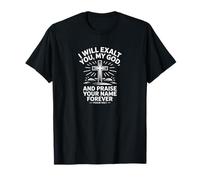 I Will Exalt You Psaum 145:1 Faith Praise Cross Forever T-Shirt