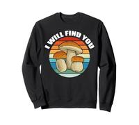 I Will Find You Morille Mycophile Morchella Meme Sweatshirt