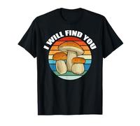 I Will Find You Morille Mycophile Morchella Meme T-Shirt
