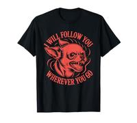 I Will Follow You Wherever You Go - Funny Chihuahua Lover T-Shirt