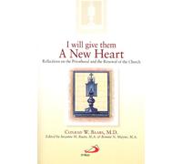 I Will Give Them a New Heart: Reflections on the Priesthood and the Renewal of the Church