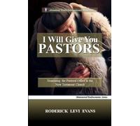 I Will Give You Pastors: Examining the Pastoral Office in the New Testament Church