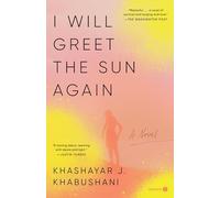 I Will Greet the Sun Again: A Novel