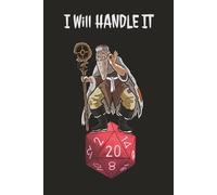 "I will Handle IT" - Roleplay Notebook: Wide Ruled Notebook | 6x9 inches (15.2 x 22.9 cm) | 120 pages | Roleplay | RPG | TTRPG | To write down everything you NEED to remember