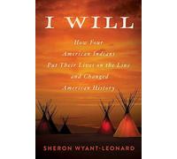 I Will: How Four American Indians Put Their Lives On The Line And Changed History