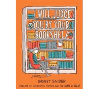 I Will Judge You by Your Bookshelf - Grant Snider - Abrams Libri - broché - Essai