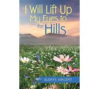 I Will Lift Up My Eyes To The Hills