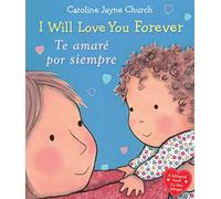 I Will Love You Forever / Te amaré por siempre (Scholastic Bilingual)