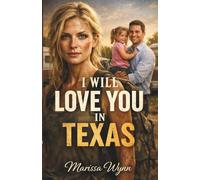 I WILL LOVE YOU IN TEXAS