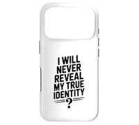 I Will Never Reveal My True Identity Humour Secretive Humour Coque pour iPhone 17 Pro