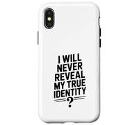 I Will Never Reveal My True Identity Humour Secretive Humour Coque pour iPhone X/XS