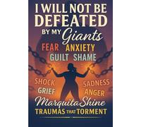I Will Not Be Defeated By My Giants: TRAUMA HEALING FAITH IDENTITY FREEDOM