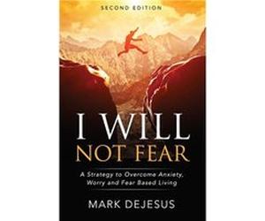 I Will Not Fear A Strategy to Overcome Anxiety Worry and FearBased Living 2nd Edition - Mark DeJesus - Amazon Digital Services LLC KDP - Livre en Anglais Mark DeJesusMark DeJesus (Auteur)