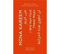 I Will Not Fold These Maps by Mona Kareem Mona Kareem (Auteur)