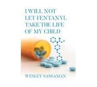 I Will Not Let Fentanyl Take The Life Of My Child