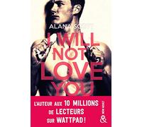 I Will Not Love You: L'auteur New-Adult aux 10 millions de lecteurs sur Wattpad !