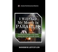 I Will Open My Mouth in Parables: Examining the Parables of the Hidden Treasure and of the Unmerciful Servant