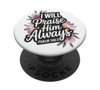 I Will Praise Him Always Psaum 146:2 PopSockets PopGrip Adhésif