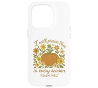 I Will Praise Him in Every Season Christian Pumpkin Psalm 14 Coque pour iPhone 15 Pro