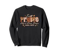 I Will Praise Him in Every Season Psaum 146:2 Sweatshirt