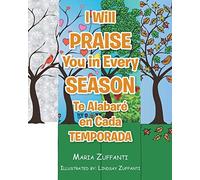 I Will Praise You In Every Season: Te Alabaré En Cada Temporada