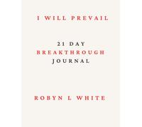 I Will Prevail: 21 Day Breakthrough Journal