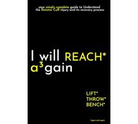 I will REACH again: your simply complete guide to Understand the Rotator Cuff injury and its recovery process