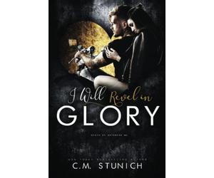 I Will Revel in Glory: A Dark Gang Romance