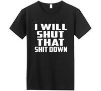 I Will Shut That T-Shir SHITT Down T-Shirts for Men Short Sleeve Top Tee Manches Courtes(3X-Large)