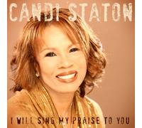 I Will Sing My Praise to You by Candi Staton (2008-10-21)