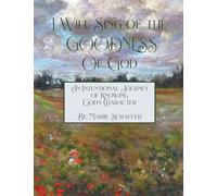 I Will Sing of the Goodness of God: An intentional journey of knowing God's character