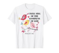 I Will Sing of The Goodness of God Psalm 89:1 Christian Bird T-Shirt