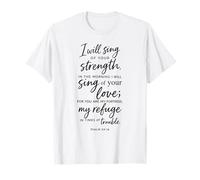 I Will Sing of Your Strength Psaume 59:16 Écriture Bible Dieu T-Shirt