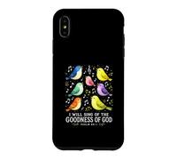 I Will Sing The Goodness of God Psaume 89 Oiseaux Chantant Art Coque pour iPhone XS Max