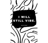 I Will Still Vibe.
