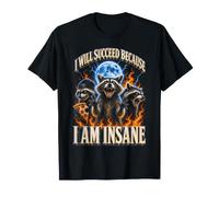 I Will Succeed Because I Am Insane Feral Raton Laveur Pizza Moon T-Shirt