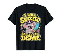 I Will Succeed Because I Am Insane - Funny Koala T-Shirt Graphique avec Valeur