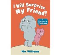 I Will Surprise My Friend! (Elephant And Piggie) (Paperback) Mo Willems, (Auteur)