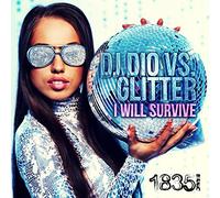 I Will Survive (DJ Dio Vs Glitter)