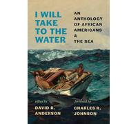 I Will Take to the Water: An Anthology of African Americans and the Sea