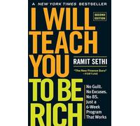 I Will Teach You to Be Rich: No Guilt. No Excuses. Just a 6-Week Program That Works (Second Edition)